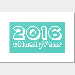 2016 #NastyYear by BenCapozzi Posters and Art